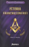 Istoria Francmasoneriei - Albert Mackey, Editura Librex, 2022, Biblioteca de Arta Regala, Masonerie, Carte