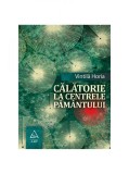 Cumpara ieftin Călătorie la centrele păm&acirc;ntului - Vintilă Horia