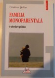 FAMILIA MONOPARENTALA O ABORDARE POLITICA , 2006 de CRISTINA STEFAN