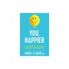 You, Happier: The 7 Neuroscience Secrets of Feeling Good Based on Your Brain Type