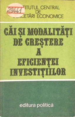 CAI SI MODALITATI DE CRESTERE A EFICIENTEI INVESTITIILOR-M. HOROVITZ, GR. CORLAN, I. MIHAI, I. CAMASOIU-265330 foto