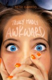 Truly Madly Awkward | Beth Garrod, Scholastic