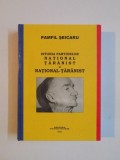 ISTORIA PARTIDELOR NATIONAL TARANIST SI NATIONAL - TARANIST de PAMFIL SEICARU , 2000