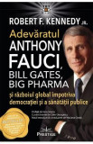 Adevaratul Anthony Fauci, Bill Gates, Big Pharma - Robert F. Kennedy Jr.