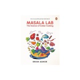 The Illustrated Masala Lab: Beautiful New Edition of the Bestselling Book on the Science of Indian Cooking