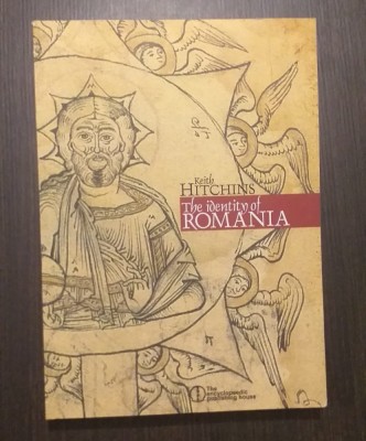 THE IDENTITY OF ROMANIA - KEITH HITCHINS foto