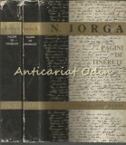 Pagini de Tinerete I, II - N. Iorga, Editura Pentru Literatura, Bucuresti 1968, 329/547 pagini, Coperta Cartonata, Carte Beletristica