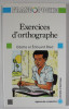 EXERCISES D &#039; ORTHOGRAPHE par ODETTE et EDOUARD BLED , 1989
