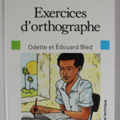 EXERCISES D ' ORTHOGRAPHE par ODETTE et EDOUARD BLED , 1989