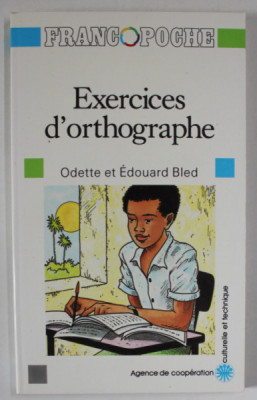 EXERCISES D &amp;#039; ORTHOGRAPHE par ODETTE et EDOUARD BLED , 1989 foto