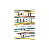 Both Flesh and Not: Essays