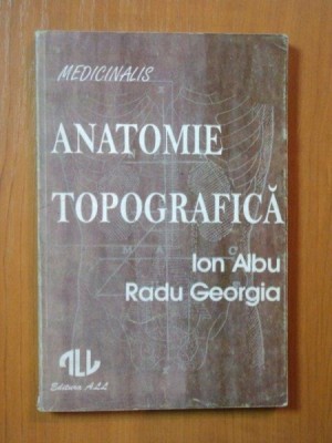 ANATOMIE TOPOGRAFICA de ION ALBU , RADU GEORGIA foto