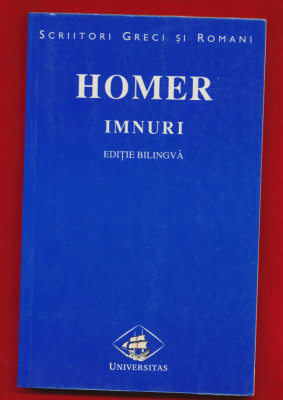 &amp;quot;Imnuri &amp;quot; (ediţie bilingvă) - Homer - Editura Teora, 1998. foto