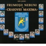 Frumosii nebuni ai Craiovei Maxima - Ion Jianu