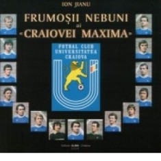 Frumosii nebuni ai Craiovei Maxima - Ion Jianu foto