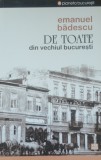 DE TOATE DIN VECHIUL BUCURESTI - EMANUEL BADESCU (2013)