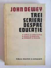 Trei scrieri despre educatie / John Dewey foto