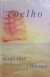 MANUALUL RAZBOINICULUI LUMINII-PAULO COELHO-358159