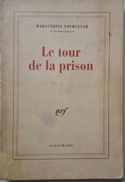 Le tour de la prison &ndash; Marguerite Yourcenar