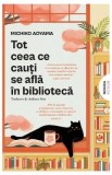 Tot ceea ce cauti se afla in biblioteca - Michiko Aoyama