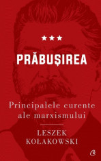 Principalele curente ale marxismului. Prabusirea. Editia a II-a - Leszek Kołakowski foto