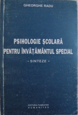 PSIHOLOGIE SCOLARA PENTRU INVATAMANTUL SPECIAL, SINTEZE de GHEORGHE RADU, 1994 foto