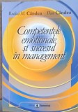 COMPETENTELE EMOTIONALE SI SUCCESUL IN MANAGEMENT-RODICA M. CANDEA, DAN CANDEA