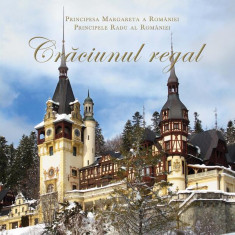 Crăciunul Regal - Hardcover - A.S.R. Principele Radu, Princepesa Margareta a României - Curtea Veche