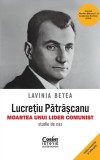 Lucrețiu Pătrășcanu &ndash; moartea unui lider comunist - Paperback brosat - Lavinia Betea - Corint