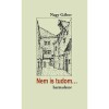Nem is tudom... harmadszor - &Uacute;j &iacute;r&aacute;sok műeml&eacute;kv&eacute;delemről &eacute;s m&aacute;sr&oacute;l - Dr. Nagy G&aacute;bor