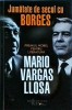 Mario Vargas Llosa - Jumatate de secol cu Borges (Humanitas) Roman, Beletristica