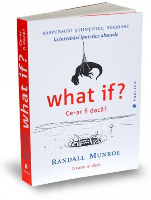 What if? / Ce-ar fi daca? | Randall Munroe foto