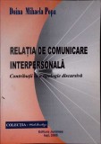 RELATIA DE COMUNICARE INTERPERSONALA. CONTRIBUTII LA O TIPOLOGIE DISCURSIVA-DOINA MIHAELA POPA-280534