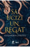 Sa ucizi un regat &ndash; Alexandra Christo - Roman Fantasy