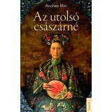 Az utols&oacute; cs&aacute;sz&aacute;rn&eacute; - Anchee Min
