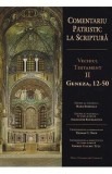 Comentariu Patristic la Scriptura. Vechiul Testament II. Geneza, 12-50 - George Claudiu Tutu, Mark Sheridan, Alexander Baumgarten, Thomas C. Oden
