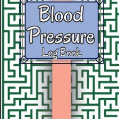 Blood Pressure Log Book: Personal Daily Blood Pressure Log to Record and Monitor Blood Pressure at Home, Heart Pulse Rate Tracker and Organizer