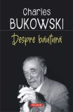 Despre bautura - Charles Bukowski, Abel Debritto - Polirom