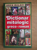 Anca Balaci - Dictionar mitologic greco-roman