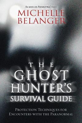 The Ghost Hunter&amp;#039;s Survival Guide: Protection Techniques for Encounters with the Paranormal foto