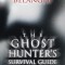 The Ghost Hunter&#039;s Survival Guide: Protection Techniques for Encounters with the Paranormal