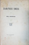 DRAMATURGIE ROMANA de MIHAIL DRAGOMIRESCU si CAND JOCI TEATRU ROMANESC IN TARA UNGUREASCA de LEONARD PAUKEROW - BUCURESTI/BUDAPESTA, 1905,1914 "DEDICA