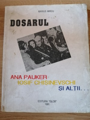 Marius Mircu - Dosarul Ana Pauker, Iosif Chisinevschi si altii, 1991 foto