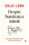 Despre bunătatea inimii - Paperback brosat - Dalai Lama - Curtea Veche