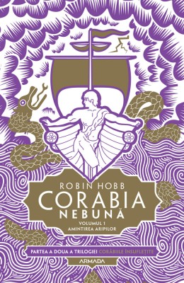 Corabia nebună vol.1 - Amintirea aripilor (Trilogia CORĂBIILE &amp;Icirc;NSUFLEȚITE, partea a II-a) foto