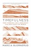 Timefulness: How Thinking Like a Geologist Can Help Save the World