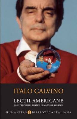 Lectii americane. Sase propuneri pentru urmatorul mileniu - Italo Calvino foto