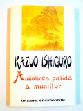 AMINTIREA PALIDA A MUNTILOR de KAZUO ISHIGURO , 1998