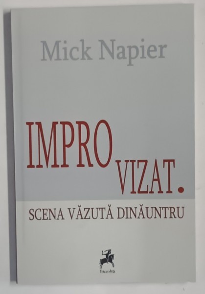 IMPROVIZAT , SCENA VAZUTA DINAUNTRU de MICK NAPIER , 2014