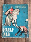 Harap Alb - Ion Creanga - Editura Tineretului 1961, ilustratii Roni Noel